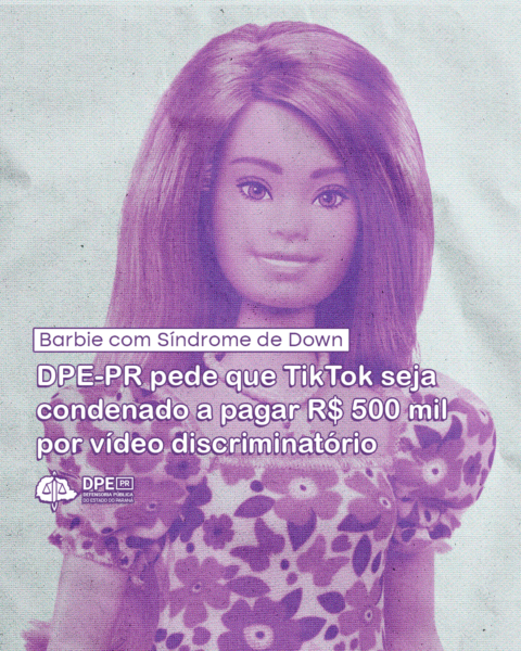 Barbie com Síndrome de Down: DPE-PR pede que TikTok seja condenado a pagar R$ 500 mil por vídeo discriminatório